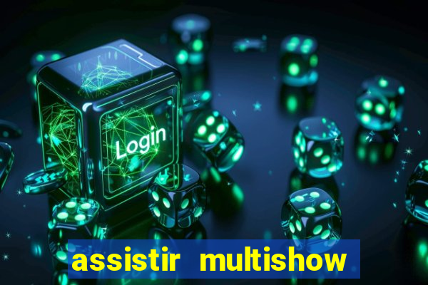 assistir multishow ao vivo gratis